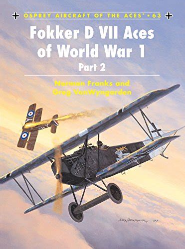 Fokker DVII Aces of World War 1 Part 2 (Aircraft of the Aces 63) PDF