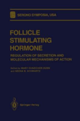 Follicle Stimulating Hormone Regulation of Secretion and Molecular Mechanisms of Action Proceedings Kindle Editon