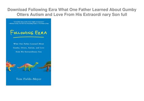 Following Ezra What One Father Learned About Gumby, Otters, Autism and Love From His Extraordinary Kindle Editon