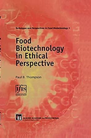 Food Biotechnology in Ethical Perspective Reprint Reader