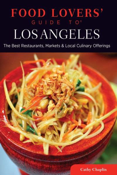 Food Lovers Guide toÂ® Los Angeles The Best Restaurants, Markets &amp Reader
