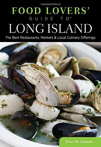 Food Lovers Guide to Long Island The Best Restaurants, Markets & Local Culinary Offering Epub