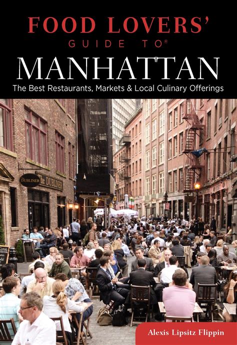 Food Lovers Guide to Manhattan The Best Restaurants, Markets & Local Culinary Offerings Reader