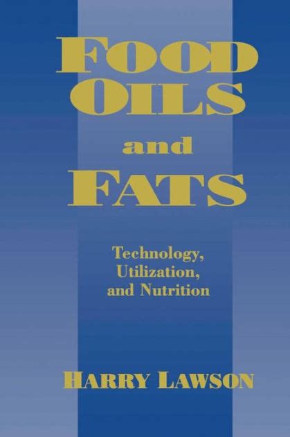 Food Oils and Fats Technology, Utilization and Nutrition 1st Edition Doc
