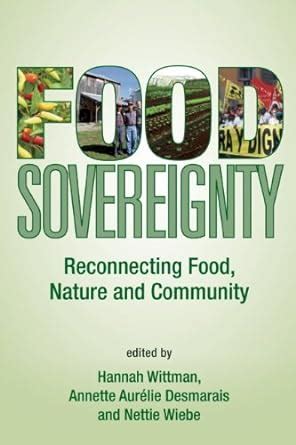 Food Sovereignty: Reconnecting Food, Nature and Community Ebook Kindle Editon