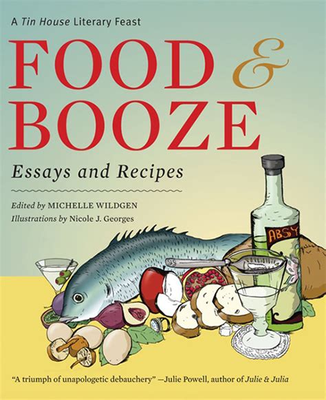 Food and Booze A Tin House Literary Feast Reader
