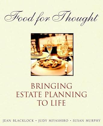 Food for Thought Bringing Estate Planning to Life Reader