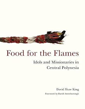 Food for the Flames Idols and Missionaries in Central Polynesia Kindle Editon