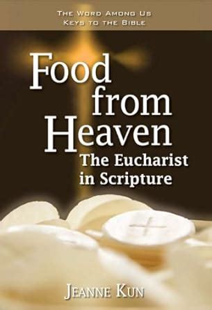 Food from Heaven The Eucharist in Scripture Reader