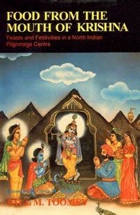 Food from the Mouth of Krishna Feast and Festivities in a North Indian Pilgrimage Centre PDF