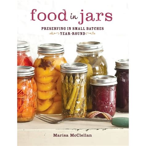 Food in Jars Preserving in Small Batches Year-Round Doc
