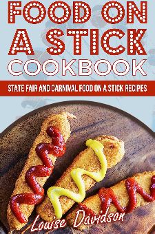 Food on a Stick Cookbook State Fair and Carnival Food on a Stick Recipes Epub