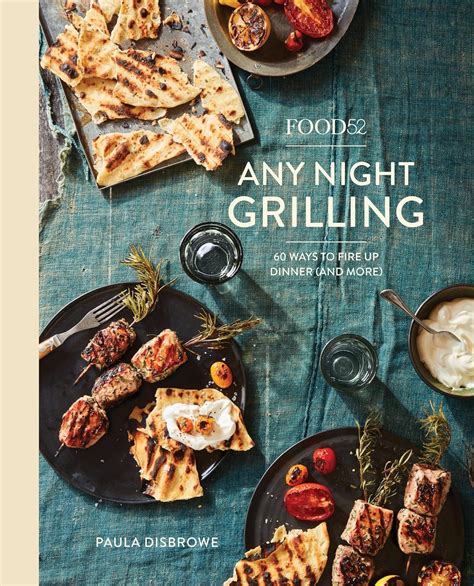 Food52 Any Night Grilling 60 Ways to Fire Up Dinner and More Food52 Works Doc