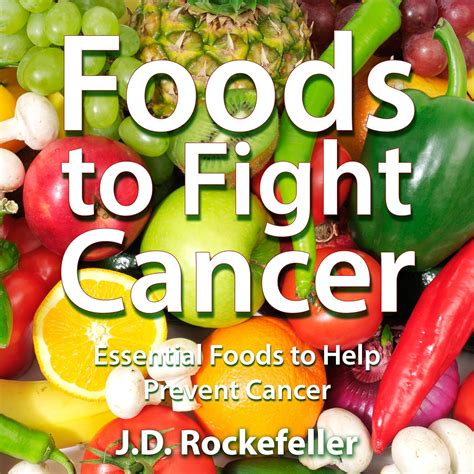 Foods to Fight Cancer Essential Foods to Help Prevent Cancer JD Rockefeller s Book Club Reader