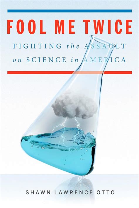Fool Me Twice Fighting the Assault on Science in America Kindle Editon