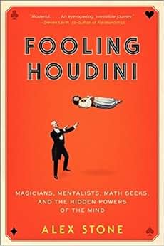 Fooling Houdini Magicians Mentalists Math Geeks and the Hidden Powers of the Mind Kindle Editon
