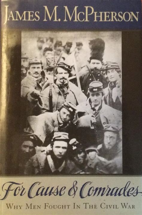 For Cause and Comrades Why Men Fought in the Civil War Kindle Editon