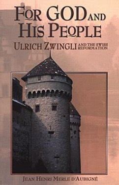 For God and His People Ulrich Zwingli and the Swiss Reformation Kindle Editon