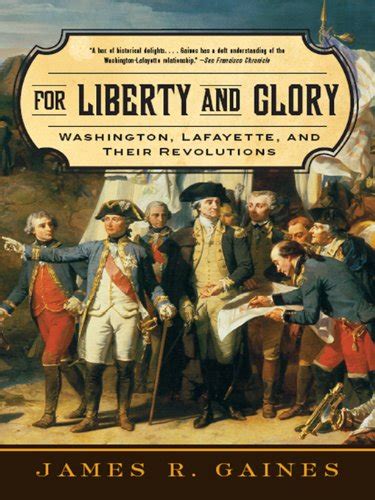 For Liberty and Glory Washington Lafayette and Their Revolutions Doc