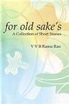 For Old Sake's A Collection of Short Stories Doc