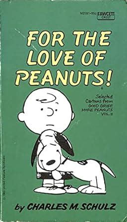 For The Love of Peanuts Selected Cartoons from Good Grief More Peanuts Vol II PDF