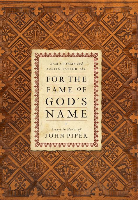 For the Fame of God s Name Essays in Honor of John Piper Reader