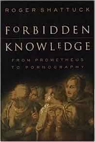 Forbidden Knowledge From Prometheus to Pornography Kindle Editon