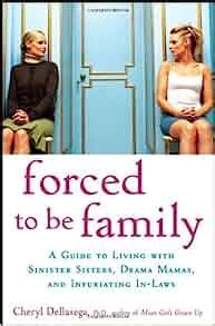 Forced to Be Family: A Guide for Living with Sinister Sisters, Drama Mamas, and Infuriating In-Laws Epub
