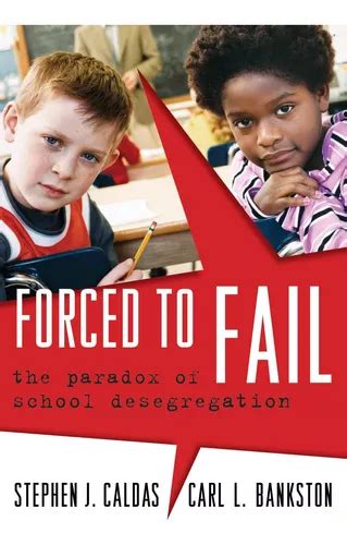 Forced to Fail The Paradox of School Desegregation Kindle Editon