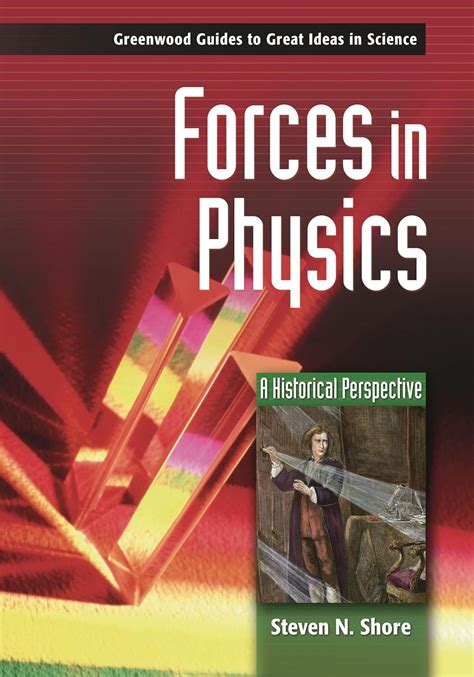 Forces in Physics: A Historical Perspective (Greenwood Guides to Great Ideas in Science) Kindle Editon