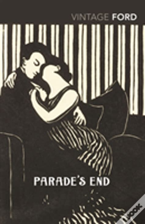 Ford Madox Ford Volume Four Parade s End Part I No More Parades and Part II A Man Could Stand Up Reader