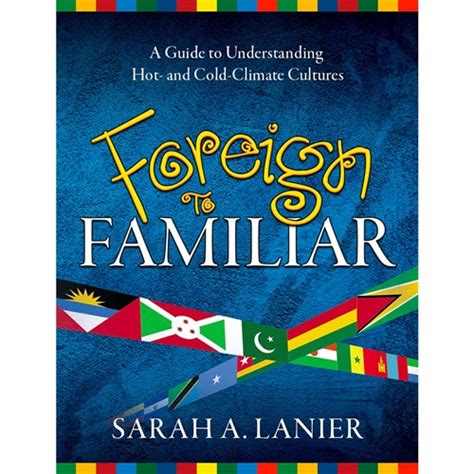 Foreign to Familiar A Guide to Understanding Hot And Cold Climate Cultures Epub