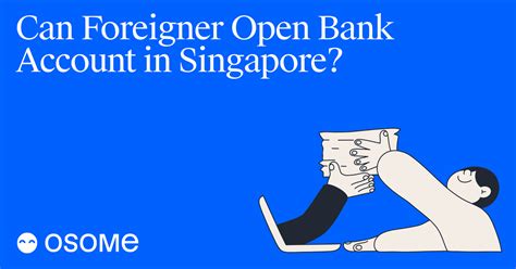 Foreigner Open Bank Account in Singapore 2025: A Comprehensive Guide for Expats