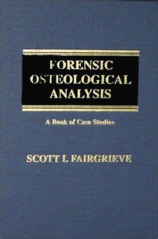 Forensic Osteological Analysis A Book of Case Studies Reader