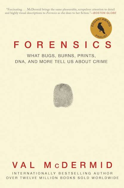 Forensics What Bugs Burns Prints DNA and More Tell Us About Crime PDF