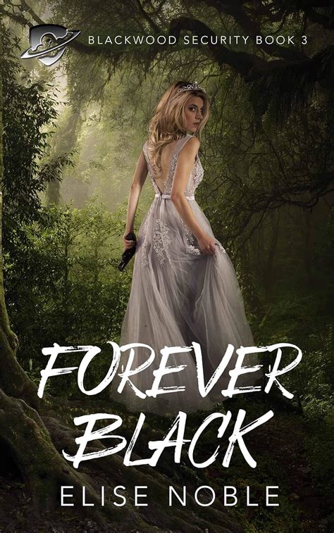 Forever Black A Romantic Thriller Blackwood Security Volume 3 Reader