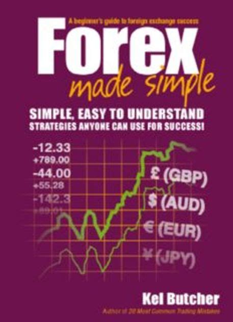 Forex Made Simple A Beginner's Guide to Foreign Exchange Success Doc
