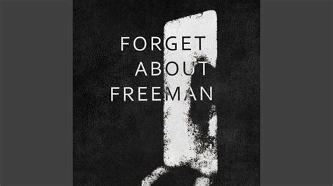 Forget About Freeman: 23,901 Reasons Why