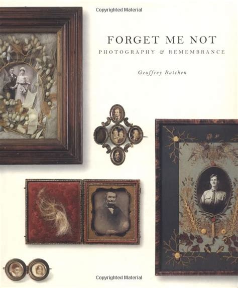 Forget Me Not: Photography and Remembrance Ebook Kindle Editon