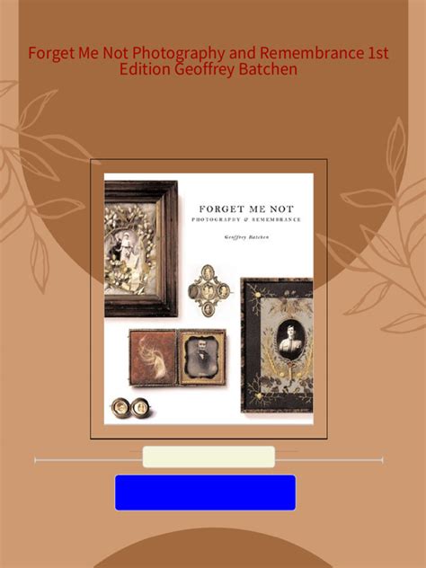 Forget Me Not: Photography and Remembrance Ebook Kindle Editon