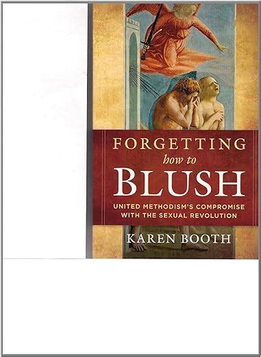 Forgetting How to Blush United Methodism s Compromise with the Sexual Revolution Epub