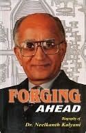 Forging Ahead Biography of Dr. Neelkanth Kalyani 1st Edition Doc