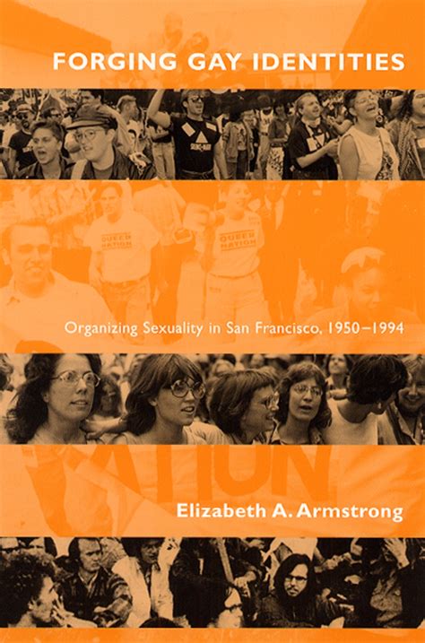 Forging Gay Identities Organizing Sexuality in San Francisco 1950-1994 Kindle Editon