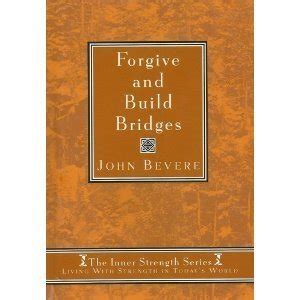 Forgive And Build Bridges Living with strength in today s world Inner Strenght Series 3 PDF