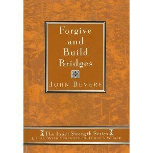 Forgive And Build Bridges Living with strength in today s world Inner Strenght Series 3 PDF