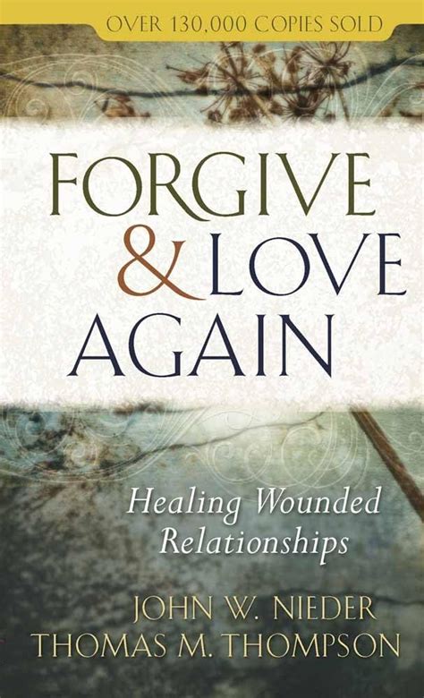 Forgive and Love Again Healing Wounded Relationships Reader
