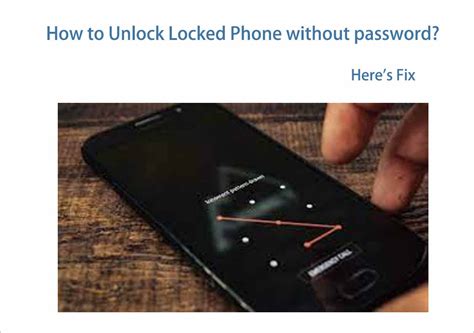 Forgot My Phone Password: 9999% Ways to Unlock a Locked Device