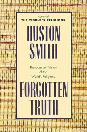 Forgotten Truth The Common Vision of the World s Religions Kindle Editon