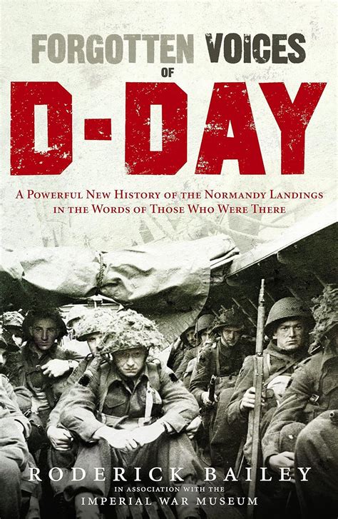 Forgotten Voices of D-Day A Powerful New History of the Normandy Landings in the Words of Those Who Were There Epub