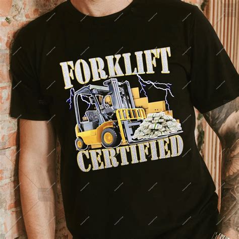 Forklift Certified Shirt: The Ultimate Symbol of Pride and Expertise